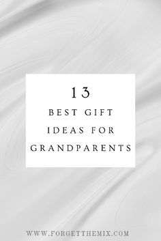 the text reads, 13 best gift ideas for grandparents on a white and silver background