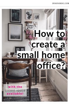 a small home office with the words how to create a small home office? on it