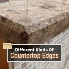 a counter top with the words different kinds of countertops edges on it's side