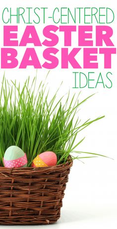 a basket filled with easter eggs and green grass next to the words christ - centered easter basket ideas