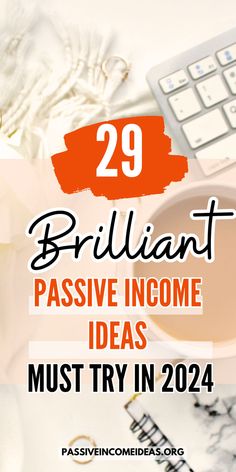 the words brilliant passive income ideas must try in 2014, with a cup of coffee and keyboard