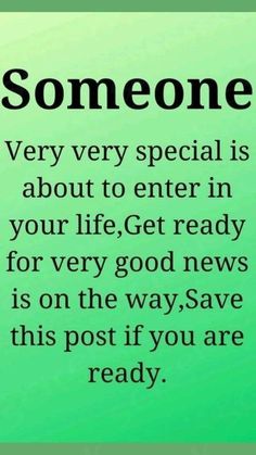 someone is very special about to enter in your life get ready for every good news is on the way save this post if you are ready