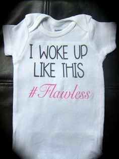 I woke up like this! # Flawless onesie funny cute novelty baby girl by GlitterGirlsShopLLC on Etsy Girl Shirts, Shirts Ideas, Funny Girl, Mia 3, Vintage Marketplace, Adorable Baby