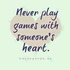 a heart with the words never play games with someone's love