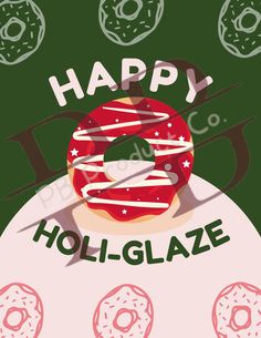 a donut with the words happy holiglaze on it is surrounded by doughnuts