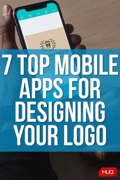 a person holding a cell phone with the text 7 top mobile apps for designing your logo