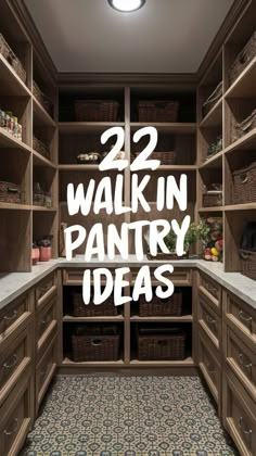 a walk in pantry with lots of wooden cabinets and baskets on the shelves, along with text overlay that reads 22 walk in pantry ideas