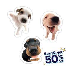 three stickers with dogs on them and one has the words buy 10 get 50 % off