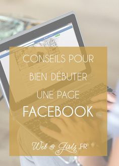 a woman is typing on her laptop with the words conseis pour ben debutter une page facebook