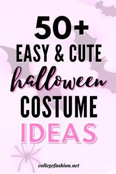 the words 50 easy and cute halloween costume ideas on a pink background with black bats