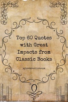 an old book cover with the words top 60 quotes with great impact from classic books