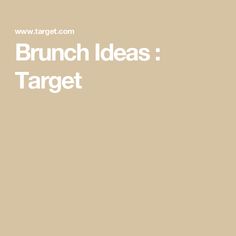 the words brunch ideas target are in white letters on a tan background,