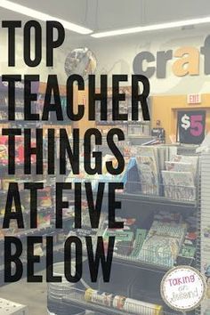 a store with the words top teacher things at five below in black and white letters