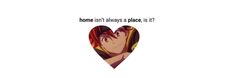 an image of a heart with the words home isn't always a place to sit