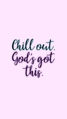 the words chill oat god's got this written in black ink on a pink background