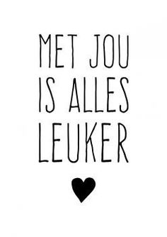 a black and white photo with the words met jou is alles leker