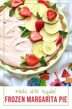 a strawberry margarita pie topped with limes and strawberries. Frozen Margarita Pie, Flavored Margaritas, Frozen Margarita, Icebox Pie