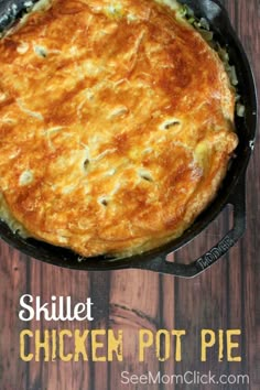 skillet chicken pot pie in a cast iron skillet on a wooden table with text overlay that reads skillet chicken pot pie