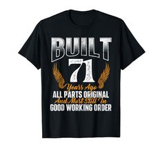 an image of a t - shirt that says built 71 years ago and works on good working