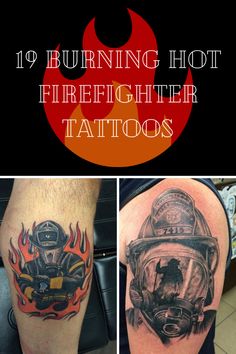 some tattoos that have fire fighters on them and the words, burning hot firefighters tattoos