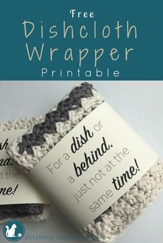 two crocheted dishcloths with the text free dishcloth wrapper printable