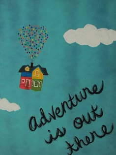 an art piece with the words adventure is out there