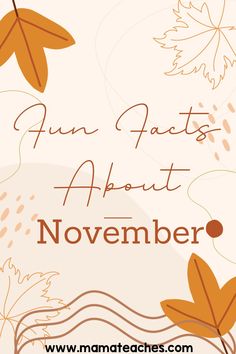 an autumn poster with leaves on it and the words fun fact about november written below