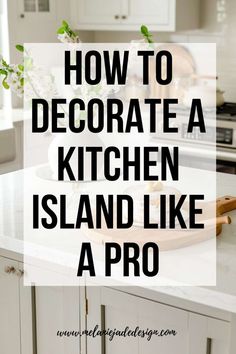 How to Decorate a Kitchen Island Like a Pro With These 10 Easy Ideas! - Melanie Jade Design Kitchen Island Decorating Ideas, Kitchen Island Centerpiece, Kitchen With Big Island, Kitchen Island Decor Ideas, Kitchen Island Styling, Kitchen With Long Island, Countertops Quartz, Kitchen Cabinets Ideas, Kitchen Island With Sink