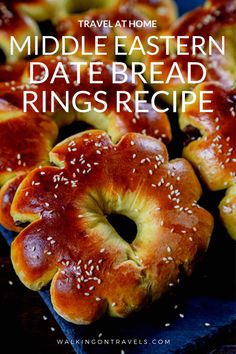 the middle eastern date bread rings recipe with text overlay that reads travel at home