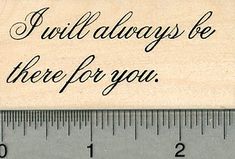 a ruler with the words, i will always be there for you