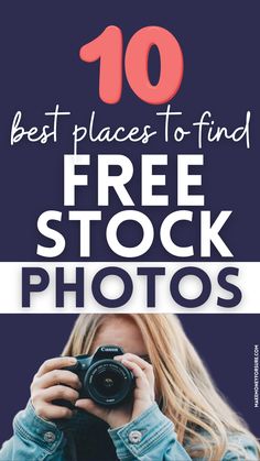 a woman taking pictures with her camera text reads 10 best places to find free stock photos