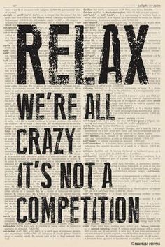 an old book page with the words relax we're all crazy it's not a competition