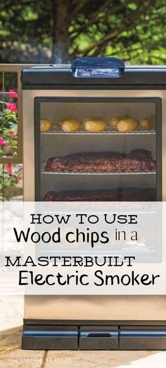 an electric smoker with the words how to use wood chips in a masterbuilt electric smoker