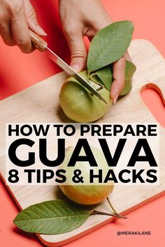 someone cutting an apple on a cutting board with the words how to prepare guava 8 tips and hacks