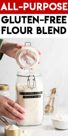 a person pouring flour into a jar with the words gluten - free flour blend