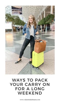 a woman is standing with her luggage in an airport and the words, ways to pack your carry on for a long weekend