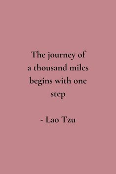 the journey of a thousand miles begins with one step lao tzu quote on pink background