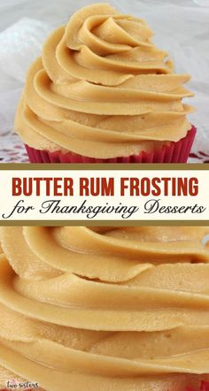 a cupcake with frosting on top and the words butter rum frosting for thanksgiving desserts