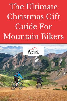 the ultimate christmas gift guide for mountain bikers is here to help you plan your trip