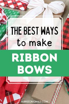 the best ways to make ribbon bows with text overlay that reads, the best ways to make ribbon bows