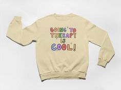 Going To Therapy Is Cool! -- Sweatshirt – Self-Care Is For Everyone Cool Graphic Print Crew Neck Sweatshirt, Trendy Cotton Sweatshirt For Fan Merchandise, Cool Cotton Crew Neck Sweatshirt, Trendy Printed T-shirt For Winter, Trendy Crew Neck Sweatshirt For Fan Merchandise, Pop Culture Letter Print Sweatshirt In Relaxed Fit, Funny Relaxed Fit Sweatshirt For Streetwear, Therapy Is Cool, 2024 Moodboard