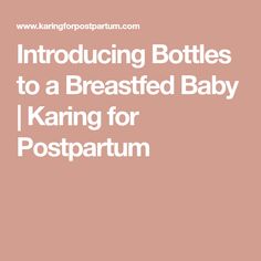 the text reads, introduce bottles to a breasted baby i karting for postpartum