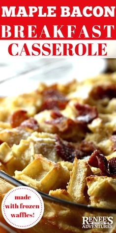 the cover of maple bacon breakfast casserole with text overlay that reads maple bacon breakfast casserole made with frozen waffles