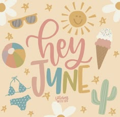 a poster with the words hey june written on it