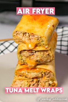 three pieces of food stacked on top of each other with the words air fryer tuna melt wraps