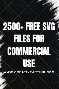 a black and white poster with the words 250 + free svg files for commercial use