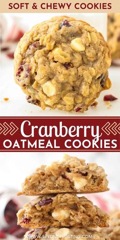 cranberry oatmeal cookies are stacked on top of each other with the words, soft & chewy cookies