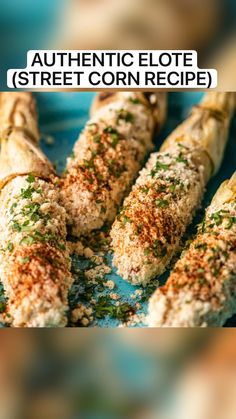 some food is on a blue plate with the words authentic lote street corn recipe