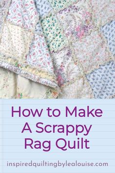 a quilt with the words how to make a scrappy rag quilt on it and an image