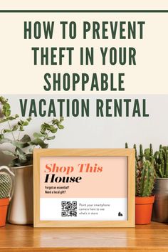 a sign that says how to prevent thief in your shopable vacation rental with cacti and succulents